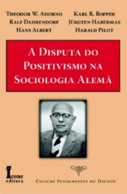A disputa do positivismo na sociologia alemã (Fundamentos do Direito)