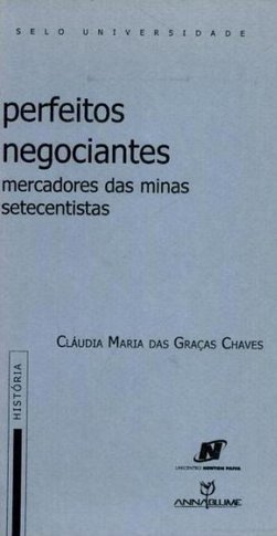 Perfeitos Negociantes: Mercadores das Minas Setecentistas