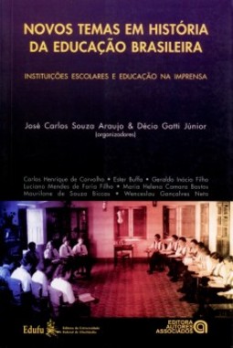 Novos temas em história da educação brasileira: instituições escolares e educação na imprensa