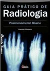 Guia Prático de Radiologia: Posicionamento Básico