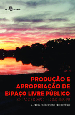 Produção e apropriação de espaço livre público: o lago Igapó – Londrina-PR