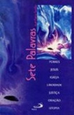Sete Palavras: Pobres, Jesus, Igreja, Liberdade, Justiça, Oração...