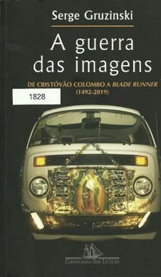 A Guerra das Imagens: de Cristóvão Colombo a Blade Runner (1492-2019)