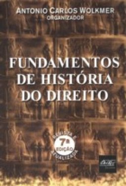 Fundamentos de História do Direito - 7ª Ed. 2012