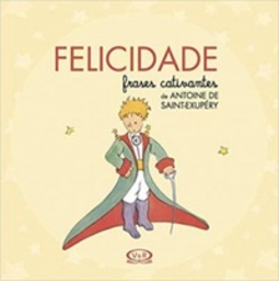 Felicidade: frases cativantes de Antoine de Saint-Exupéry