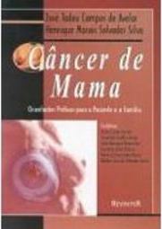 Câncer de Mama: Orientações Práticas para a Paciente e a Família