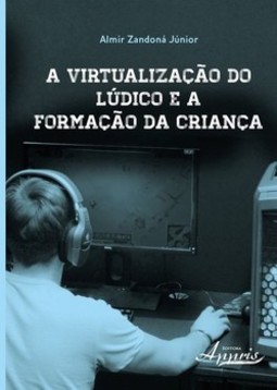 A virtualização do lúdico e a formação da criança