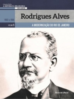 Rodrigues Alves (A República Brasileira, 130 Anos #5)