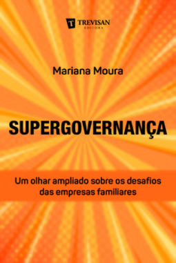 Supergovernança, um olhar ampliado sobre os desafios das empresas familiares