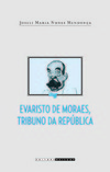 Evaristo de Moraes, tribuno da República