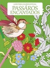 Pássaros encantados: livro para colorir especial