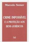 Crime impossível e a proteção de bens jurídicos