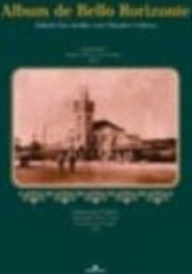 Álbum de Bello Horizonte: Edição Fac-Similiar com Estudos Críticos