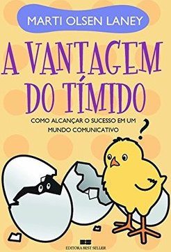 A Vantagem do Tímido: Como Alcançar o Sucesso em um Mundo...