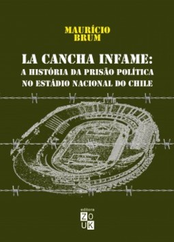 La cancha infame: a história da prisão política no estádio nacional do Chile