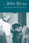 E Padre Pio Disse: uma Frase de Padre Pio por Dia - vol. 1