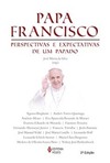 Papa Francisco: perspectivas e expectativas de um papado