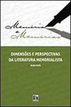 Memória e Memórias:Dimensões e Perspectivas da Literatura Memorialista