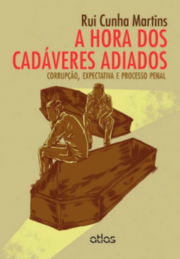 A hora dos cadáveres adiados: Corrupção, expectativa e processo penal
