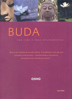 Buda: Sua Vida e Seus Ensinamentos