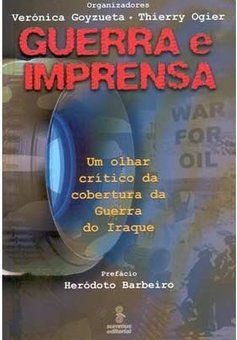 Guerra e Imprensa: um Olhar Crítico da Cobertura da Guerra do Iraque