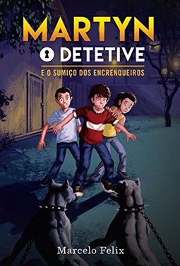 Martyn - O Detetive: E o sumiço dos encrenqueiros