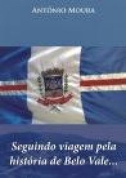 Seguindo viagem pela história de Belo Vale...