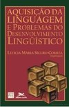 Aquisição da Linguagem e Problemas do Desenvolvimento Linguístico