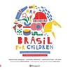 Brasil for children: 30 canções brasileiras para brincar e dançar / 30 brazilian songs to play and dance