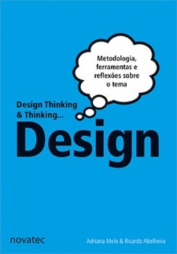 Design thinking e thinking design: Metodologia, ferramentas e uma reflexão sobre o tema