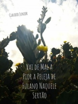 Vai de Mal a Pior a Peleja de Fulano Naquele Sertão