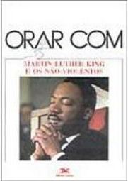 Orar com Martin Luther King e os Não-Violentos