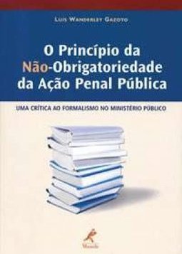 Princípio da Não-obrigatoriedade da Ação Penal Pública
