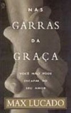 Nas Garras da Graça: Você Não Pode Escapar do Seu Amor