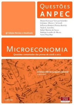 Microeconomia: questões comentadas das provas de 2008 a 2017