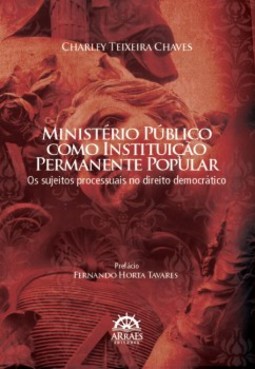 Ministério Público como instituição permanente popular: os sujeitos processuais no direito democrático