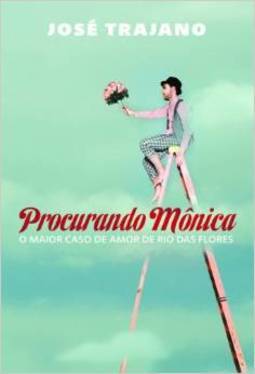 PROCURANDO MÔNICA - O maior caso de amor de Rio das Flores