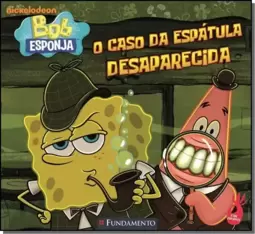 Bob Esponja O Caso Da Espatula Desaparecida