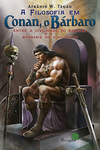 A filosofia em Conan, o Bárbaro: Entre a civilidade do bárbaro e a barbárie da civilização