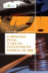 O processo penal à luz da Constituição Federal de 1988