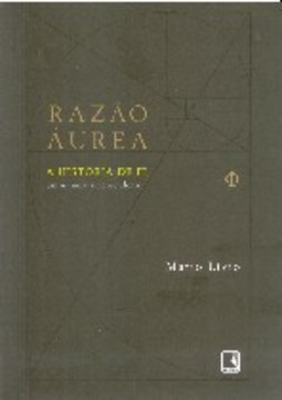 Razão Ã?urea: a História de Fi, um Número Surpreendente