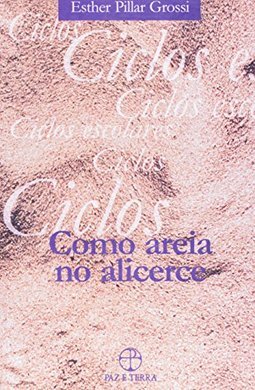 Como Areia no Alicerce: Ciclos Escolares
