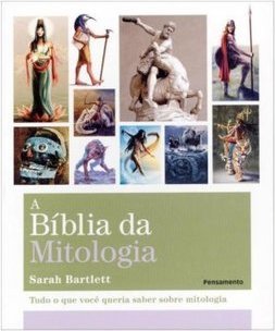 A bíblia da mitologia: tudo o que você queria saber sobre mitologia