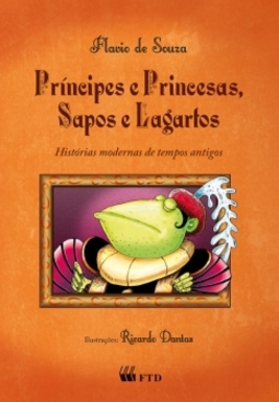 Príncipes e princesas, sapos e lagartos: Histórias modernas de tempos antigos
