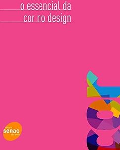 O ESSENCIAL DA COR NO DESIGN