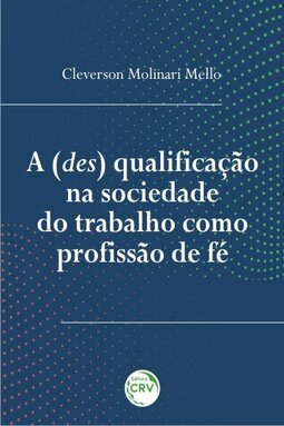 A (des) qualificação na sociedade do trabalho como profissão de fé