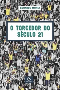O torcedor do século 21 (Selo Drible de Letra)