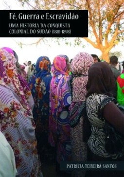 Fé, guerra e escravidão: uma história da conquista colonial do Sudão (1881-1898)