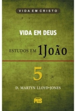 VIDA EM DEUS (Estudos em Primeira João #5)