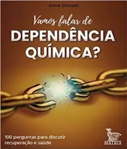 Vamos Falar de Dependência Química?: 100 Cartas para Discutir Recuperação e Saúde